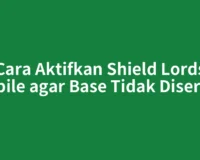 Cara Aktifkan Shield Lords Mobile agar Base Tidak Diserang