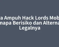 Cara Ampuh Hack Lords Mobile: Kenapa Berisiko dan Alternatif Legalnya
