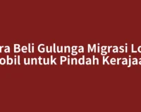 Cara Beli Gulunga Migrasi Lord Mobil untuk Pindah Kerajaan