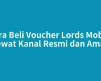 Cara Beli Voucher Lords Mobile Lewat Kanal Resmi dan Aman