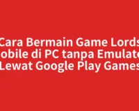 Cara Bermain Game Lords Mobile di PC tanpa Emulator Lewat Google Play Games
