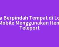 Cara Berpindah Tempat di Lords Mobile Menggunakan Item Teleport