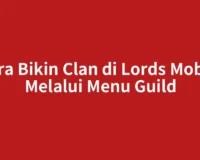 Cara Bikin Clan di Lords Mobile Melalui Menu Guild