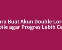 Cara Buat Akun Double Lords Mobile agar Progres Lebih Cepat