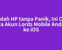 Pindah HP tanpa Panik, Ini Cara Buka Akun Lords Mobile Android ke iOS