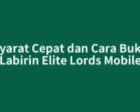Syarat Cepat dan Cara Buka Labirin Elite Lords Mobile