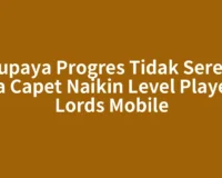 Supaya Progres Tidak Seret, Cara Capet Naikin Level Player di Lords Mobile