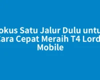 Fokus Satu Jalur Dulu untuk Cara Cepat Meraih T4 Lords Mobile