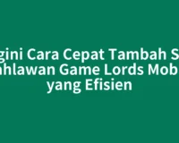 Begini Cara Cepat Tambah Skill Pahlawan Game Lords Mobile yang Efisien